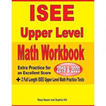 ISEE Upper Level Math Workbook 2019 & 2020: Extra Practice for an Excellent Score + 2 Full Length ISEE Upper Level Math Practice Tests