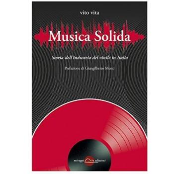Musica solida. Storia dell'industria del vinile in Italia