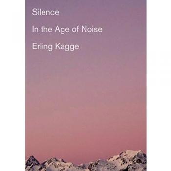 Erling Kagge Silence: In The Age Of Noise