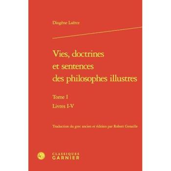 Vies, doctrines et sentences des philosophes illustres Livres I-V