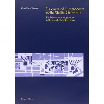La costa ed il retrocosta della Sicilia orientale. Un laboratorio progettuale sulle aree del Mediterraneo Zaira Toscano Dato