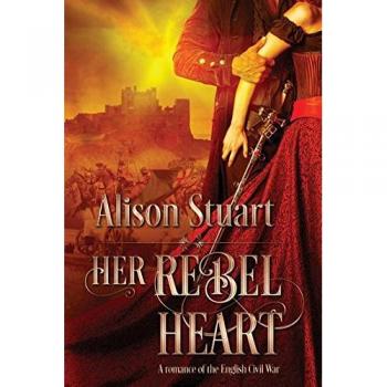 Her Rebel Heart: A romance of the English Civil War