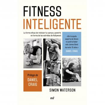 Simon Waterson Fitness Inteligente: La Forma Eficaz De Reiniciar Tu Cuerpo Y Ponerte En Forma De Las Estrellas De Hollywood (Martínez Roca)