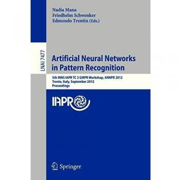 Artificial Neural Networks in Pattern Recognition: 5th INNS IAPR TC 3 GIRPR Workshop, ANNPR 2012, Trento, Italy, September 17-19, 2012, Proceedings