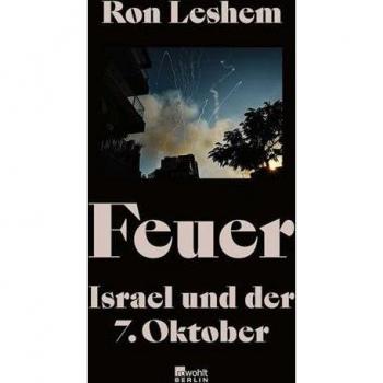 Feuer: Israel und der 7. Oktober | Was am 7. Oktober geschah – ein einzigartiges Buch über den Tag, der alles veränderte.