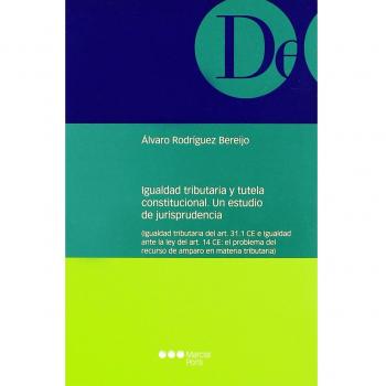 Igualdad tributaria y tutela constitucional. Un estudio de jurisprudencia