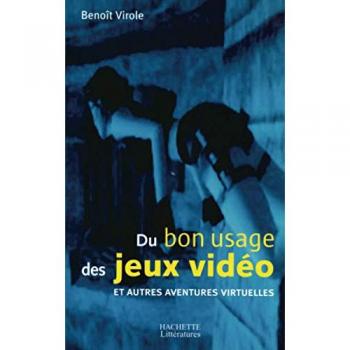Du bon usage des jeux vidéo et autres aventures virtuelles