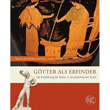 Götter als Erfinder. Die Entstehung der Kultur in der griechischen Kunst. (Zaberns Bildbände der Archäologie) (Zaberns Bildbände zur Archäologie)
