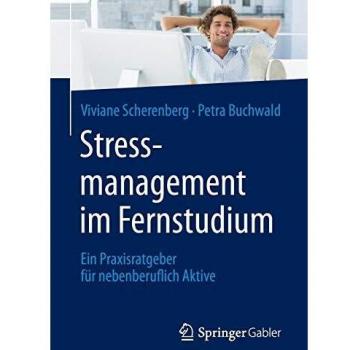 Stressmanagement im Fernstudium: Ein Praxisratgeber für nebenberuflich Aktive