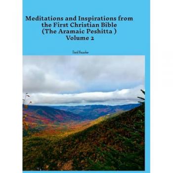 Meditations and Inspirations from the First Christian Bible (The Aramaic Peshitta) Volume 2