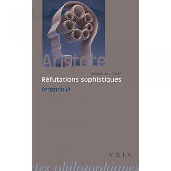 Aristote, Les Refutations Sophistiques: Organon 6 (Bibliotheque Des Textes Philosophiques
