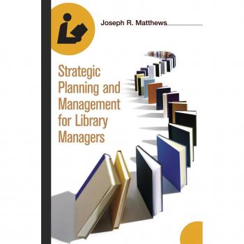Strategic Planning and Management for Library Managers