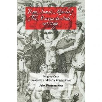 The Marquis de Sade on Stage Volume One: Juvenilia and Early Prison Plays