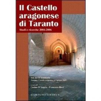 Il castello Aragonese di Taranto studi e ricerche 2004-2006