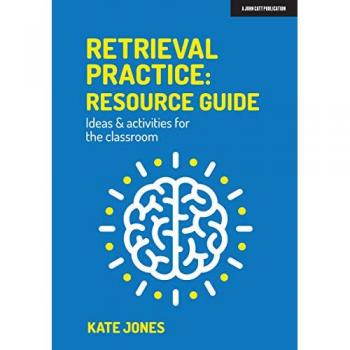 Kate Jones Retrieval Practice: Resource Guide: Ideas & activities for the classroom