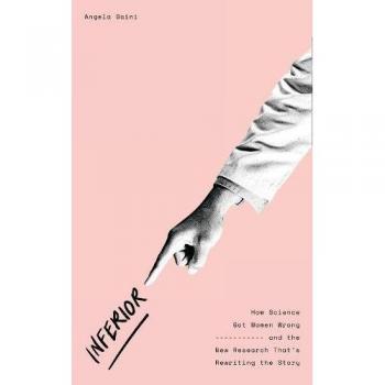 Inferior: How Science Got Women Wrong
