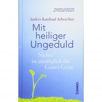 Mit heiliger Ungeduld: Nichts ist unmöglich für Gottes Geist