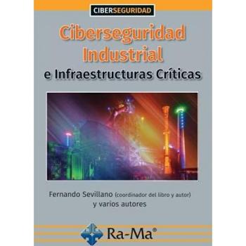 CIBERSEGURIDAD INDUSTRIAL:INFRAESTRUCTURAS CRITICAS