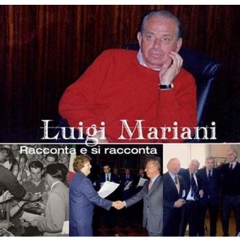 Luigi Mariani. Racconta e si racconta