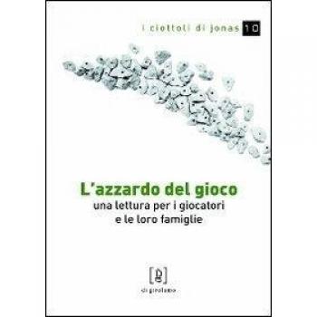 L' azzardo del gioco. Una lettura per i giocatori e le loro famiglie