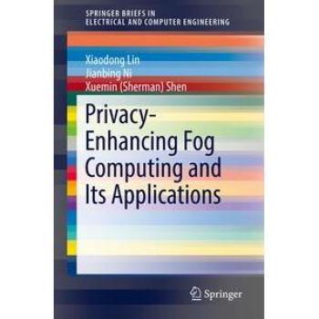 Privacy-Enhancing Fog Computing and Its Applications