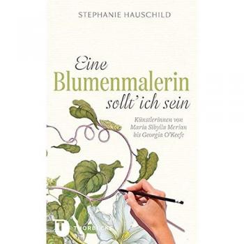 Jan Thorbecke Verlag Eine Blumenmalerin sollt' ich sein!