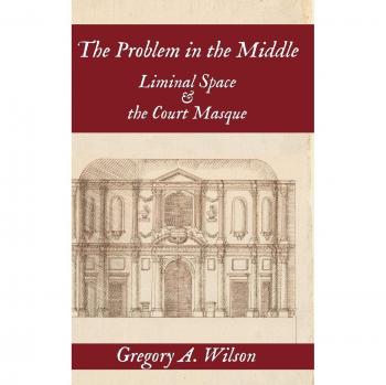 The Problem in the Middle: Liminal Space and the Court Masque