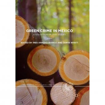 Green Crime in Mexico: A Collection of Case Studies