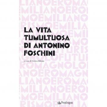 La vita tumultuosa di Antonio Foschini