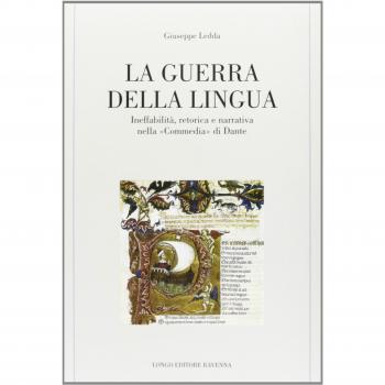 La guerra della lingua. Ineffabilità, retorica e narrativa nella «Commedia» di Dante