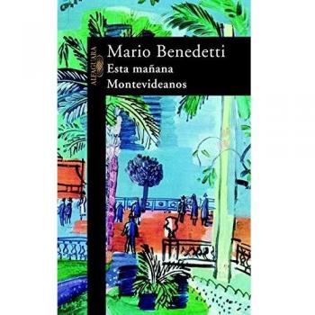Mario Benedetti Esta Mañana ; Montevideanos (Literaturas, Band 717035)