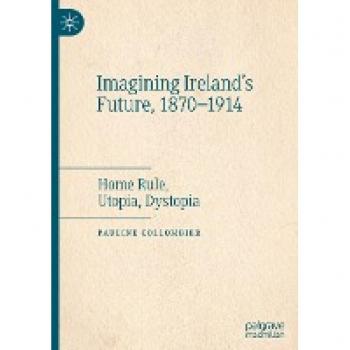 Imagining Ireland's Future: 1870-1914 von Pauline Collombier