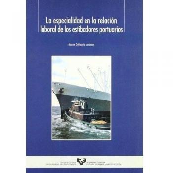 La especialidad en la relación laboral de los estibadores portuarios