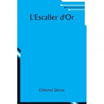 Jaloux, Edmond: L'Escalier d'Or