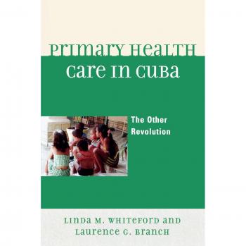 Rowman & Littlefield Pub, Inc. Primary Health Care in Cuba