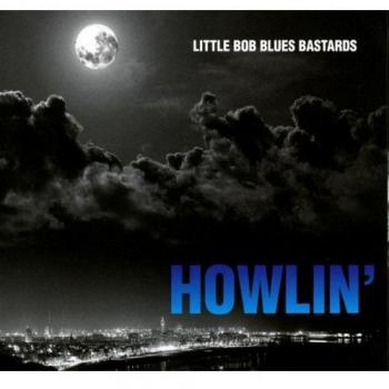 Little Bob Blues Bastards Howlin'