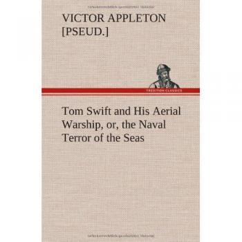 Tom Swift and His Aerial Warship, or, the Naval Terror of the Seas