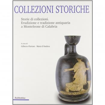 Collezioni storiche. Storie di collezioni. Erudizione e tradizione antiquaria a Monteleone di Calabria