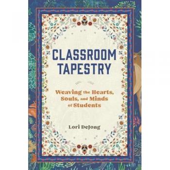 Classroom Tapestry: Weaving the Hearts, Souls, and Minds of Students