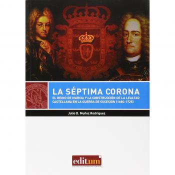 La Séptima Corona: El Reino De Murcia Y La Construcción De L