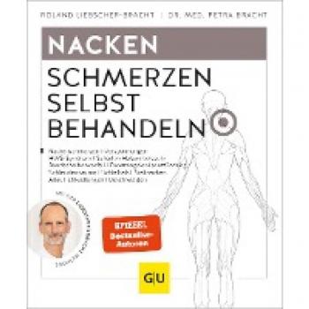 Roland Liebscher-Bracht Nacken Schmerzen Selbst Behandeln: Halswirbelschmerzen, Frozen Shoulder, Steifer Nacken, Verspannungen (Gu Ratgeber Gesundheit)