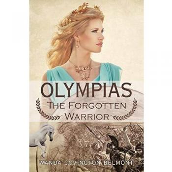 Olympias, the Forgotten Warrior