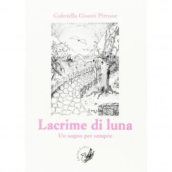 Lacrime di luna. Un sogno per sempre