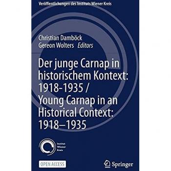 Der junge Carnap in historischem Kontext: 1918'1935 / Young Carnap in an Historical Context: 1918'1935