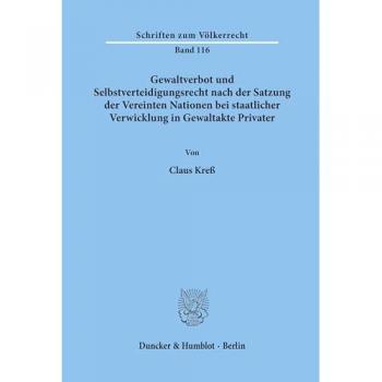 Gewaltverbot und Selbstverteidigungsrecht nach der Satzung der Vereinten Nationen bei staatlicher Verwicklung in Gewaltakte Privater.