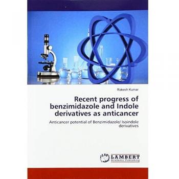 Recent progress of benzimidazole and Indole derivatives as anticancer: Anticancer potential of Benzimidazole/ Isoindole derivatives