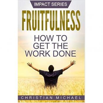 Fruitfulness: How to Get the Work Done (Impact, Band 1)