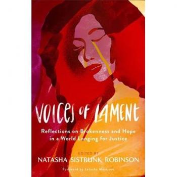 Voices of Lament Reflections on Brokenness and Hope in a World Longing for Justice by Latasha Morrison