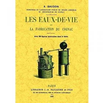 Les eaux-de-vie et la fabrication du cognac