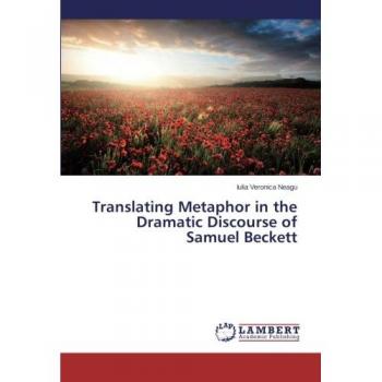 Neagu, Iulia Veronica: Translating Metaphor in the Dramatic Discourse of Samuel Beckett